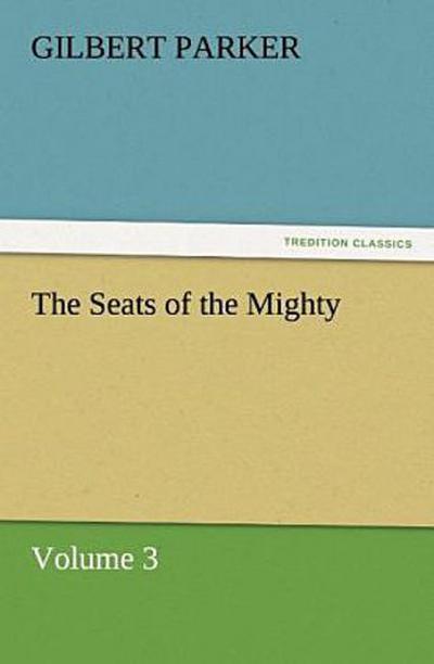 The Seats of the Mighty, Volume 3