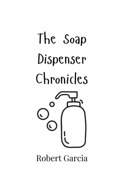 The Soap Dispenser Chronicles
