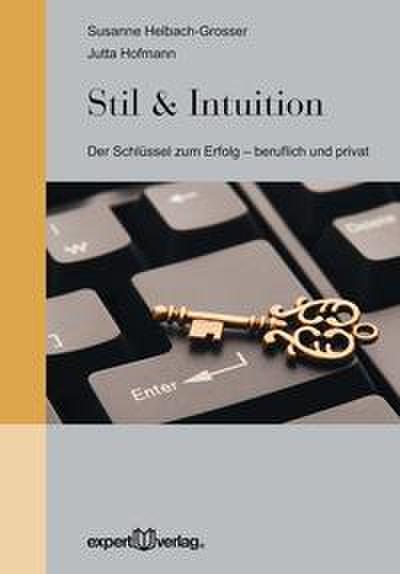 Stil & Intuition: Der Schlüssel zum Erfolg – beruflich und privat (Praxiswissen Wirtschaft)