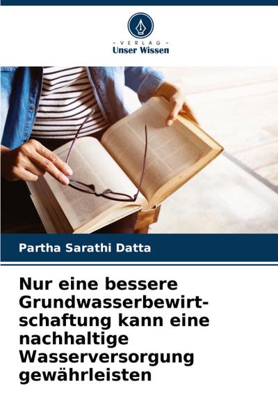 Nur eine bessere Grundwasserbewirt- schaftung kann eine nachhaltige Wasserversorgung gewährleisten