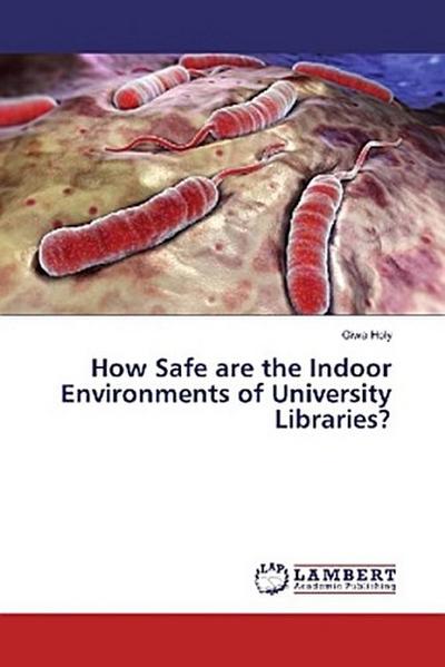 How Safe are the Indoor Environments of University Libraries?