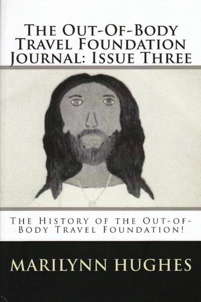 The Out-of-Body Travel Foundation Journal: The History of ’The Out-of-Body Travel Foundation!’ - Issue Three
