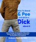 Professor Pluck’s How to Stand and Pee and not be a Dick about it: Rites of Passage