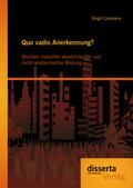 Quo vadis Anerkennung? Brücken zwischen akademischer und nicht-akademischer Bildung