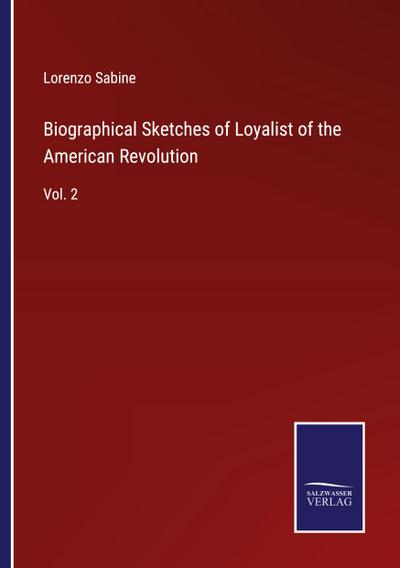 Biographical Sketches of Loyalist of the American Revolution