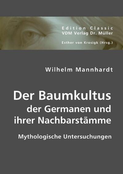 Der Baumkultus der Germanen und ihrer Nachbarstämme