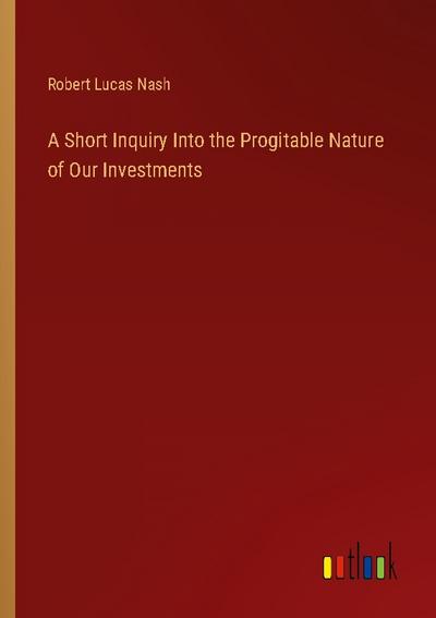 A Short Inquiry Into the Progitable Nature of Our Investments