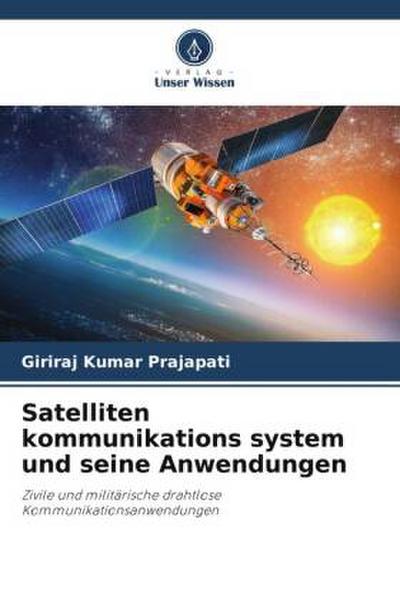 Satelliten kommunikations system und seine Anwendungen