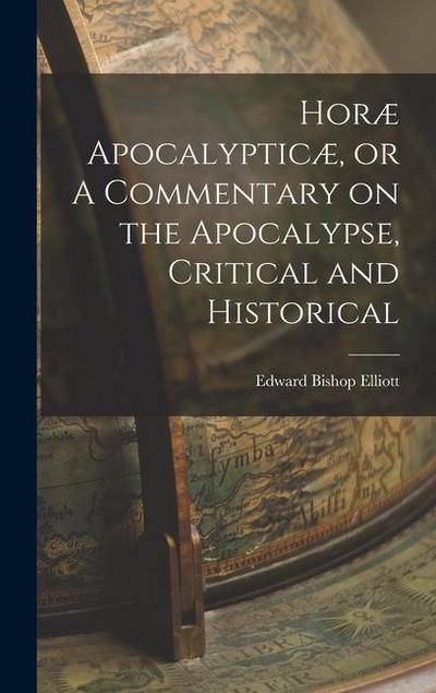 Horæ Apocalypticæ, or A Commentary on the Apocalypse, Critical and Historical