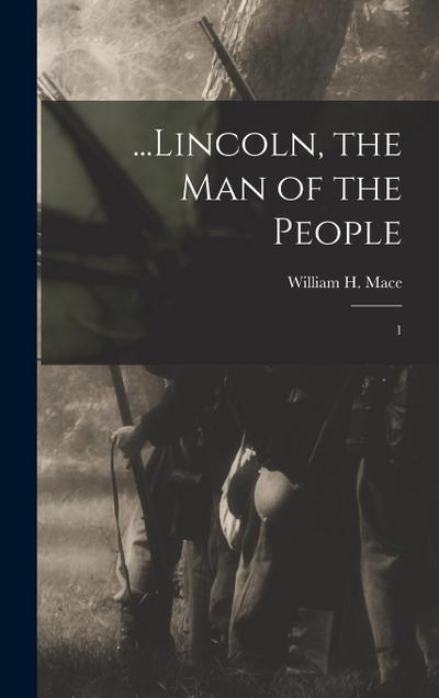 ...Lincoln, the man of the People