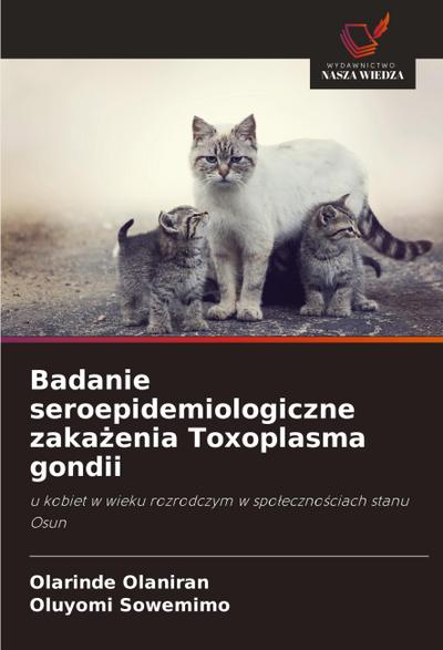 Badanie seroepidemiologiczne zaka¿enia Toxoplasma gondii