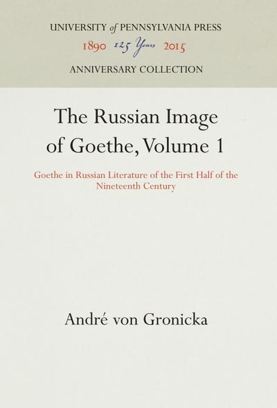 The Russian Image of Goethe, Volume 1