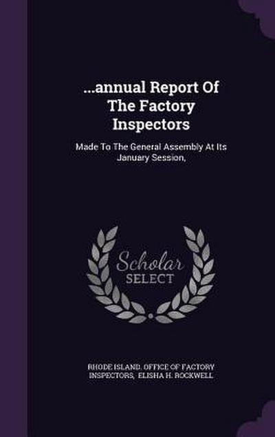 ...annual Report Of The Factory Inspectors: Made To The General Assembly At Its January Session