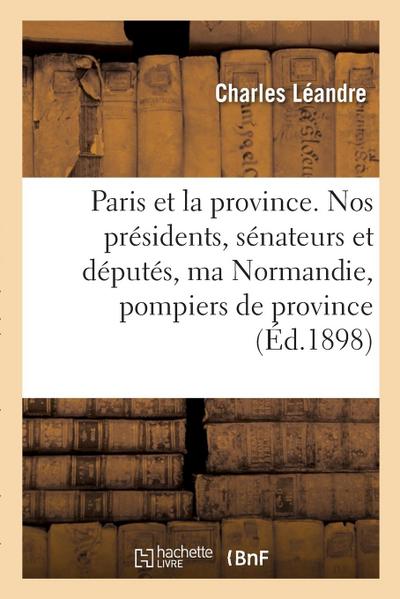 Paris et la province. Nos présidents, sénateurs et députés, ma Normandie
