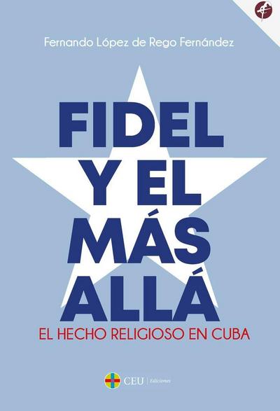Fidel y el más allá : el hecho religioso en Cuba