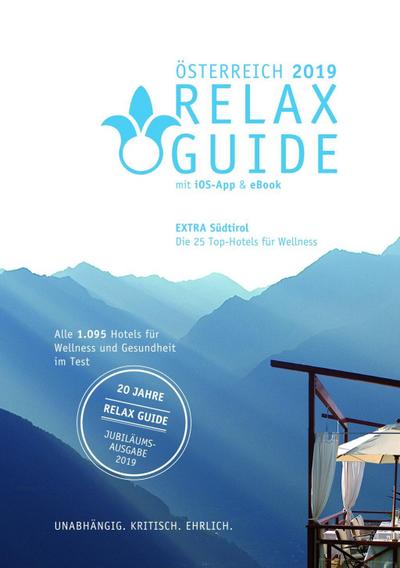 RELAX Guide 2019 Österreich, kritisch getestet: alle Wellness- und Gesundheitshotels. EXTRA: Südtirol - die 25 Top-Hotels, m. 1 E-Book