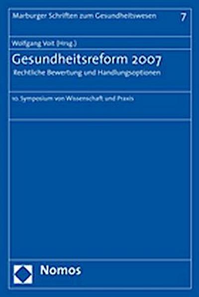 Gesundheitsreform 2007 - Rechtliche Bewertung und Handlungsoptionen