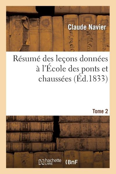 Résumé Des Leçons Données À l’École Des Ponts Et Chaussées. Tome 2