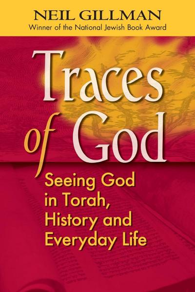 Traces of God: Seeing God in Torah, History and Everyday Life