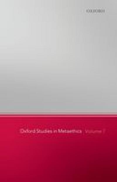 Oxford Studies in Metaethics, Volume 7