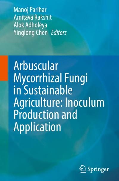 Arbuscular Mycorrhizal Fungi in Sustainable Agriculture: Inoculum Production and Application