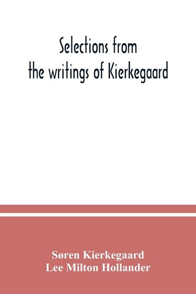 Selections from the writings of Kierkegaard