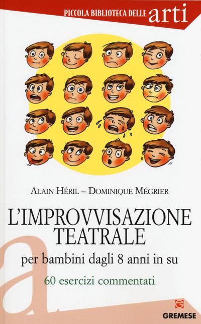 L’ improvvisazione teatrale per bambini dagli 8 anni in su. 60 esercizi commentati