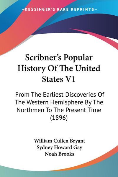 Scribner’s Popular History Of The United States V1