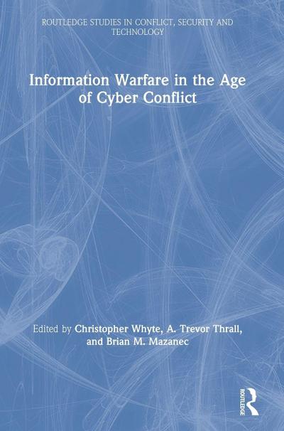 Information Warfare in the Age of Cyber Conflict