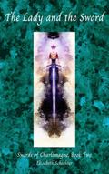 The Lady and the Sword (Swords of Charlemagne, #2)