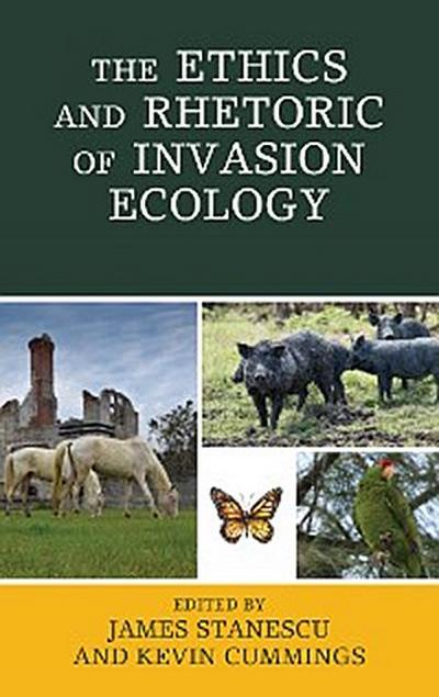 The Ethics and Rhetoric of Invasion Ecology