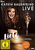 Katrin Bauerfeind Live - Liebe, die Tour zum Gefühl!