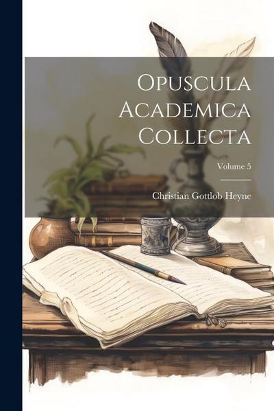 Opuscula Academica Collecta; Volume 5
