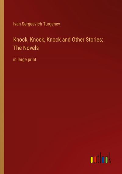 Knock, Knock, Knock and Other Stories; The Novels