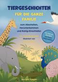 Tiergeschichten für die ganze Familie zum Abschalten, Herunterkommen und Ruhig Einschlafen