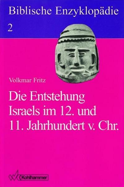 Biblische Enzyklopädie, 12 Bde., Bd.2, Die Entstehung Israels im 12. und 11. Jahrhundert v. Chr. (Biblische Enzyklopeadie)