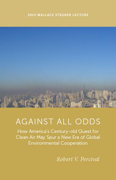 Against All Odds: How America’s Century-Old Quest for Clean Air May Spur a New Era of Global Environmental Cooperation