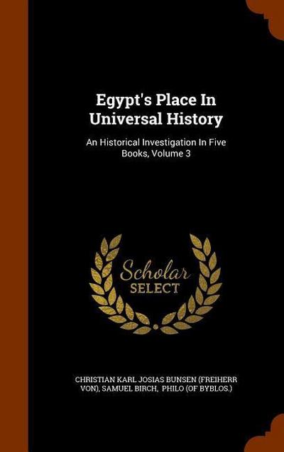 Egypt’s Place In Universal History: An Historical Investigation In Five Books, Volume 3