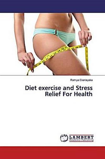 Diet exercise and Stress Relief For Health