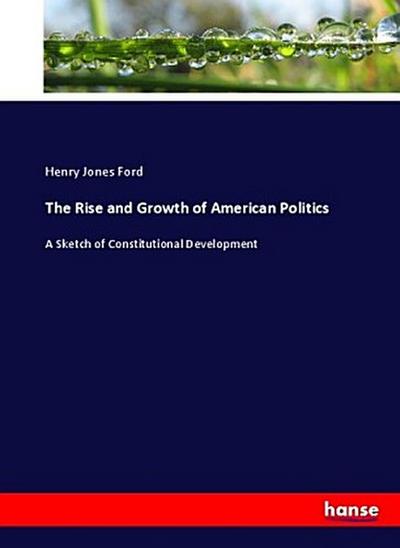 The Rise and Growth of American Politics