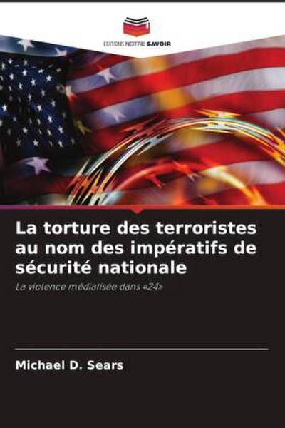 La torture des terroristes au nom des impératifs de sécurité nationale