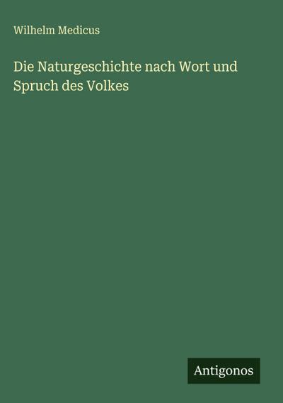 Die Naturgeschichte nach Wort und Spruch des Volkes