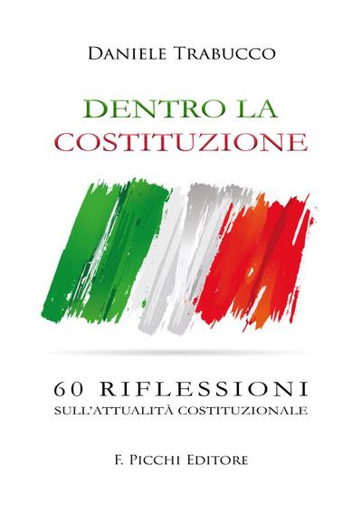 Dentro la Costituzione. 60 riflessioni sull’attualità costituzionale