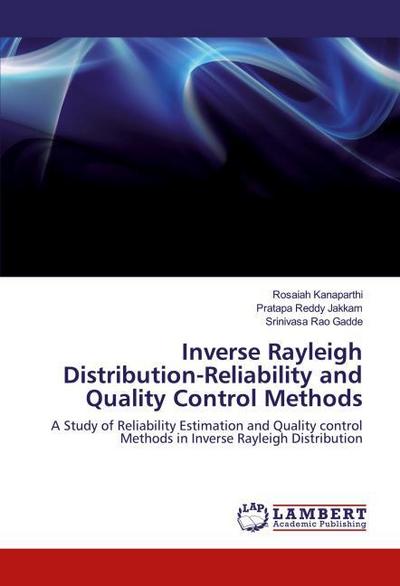Inverse Rayleigh Distribution-Reliability and Quality Control Methods