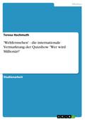 ’Weltfernsehen’ - die internationale Vermarktung der Quizshow ’Wer wird Millionär?’