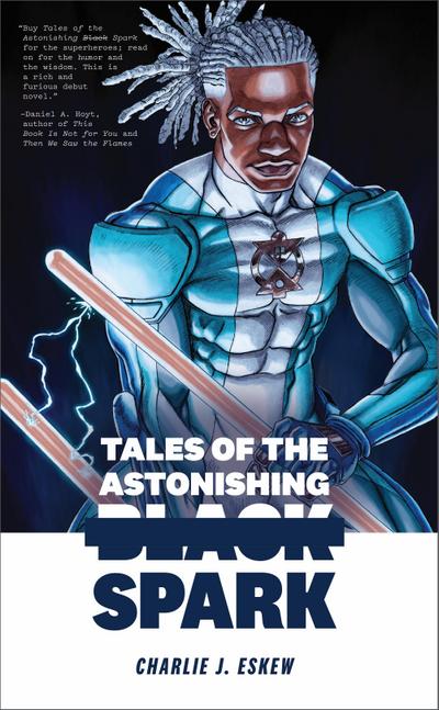 Eskew, C: Tales of the Astonishing Black Spark