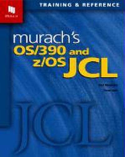 Murach’s OS/390 and Z/OS JCL