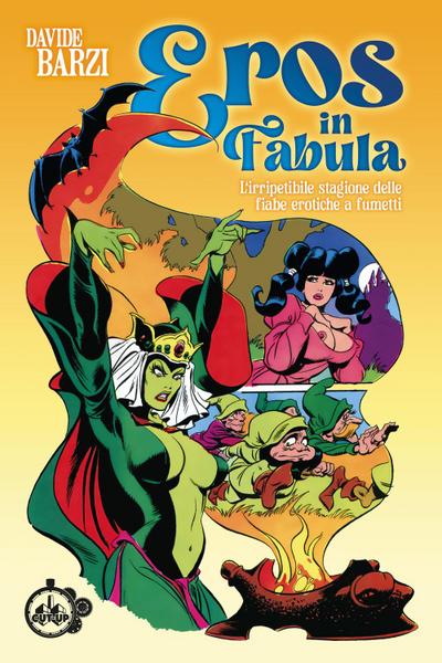 Eros in fabula. L’irripetibile stagione delle fiabe erotiche a fumetti