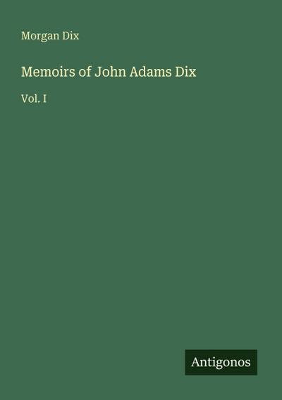 Memoirs of John Adams Dix
