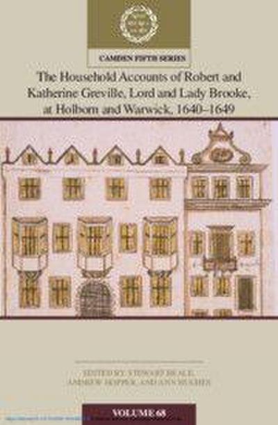 The Household Accounts of Robert and Katherine Greville, Lord and Lady Brooke, at Holborn and Warwick, 1640-1649: Volume 68